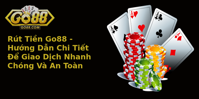Rút Tiền Go88 - Hướng Dẫn Chi Tiết Để Giao Dịch Nhanh Chóng Và An Toàn 6 Rut Tien Go88 Huong Dan Chi Tiet E Giao Dich Nhanh Chong Va An Toan